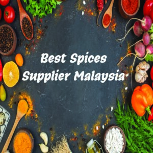 Best Spices Supplier Malaysia