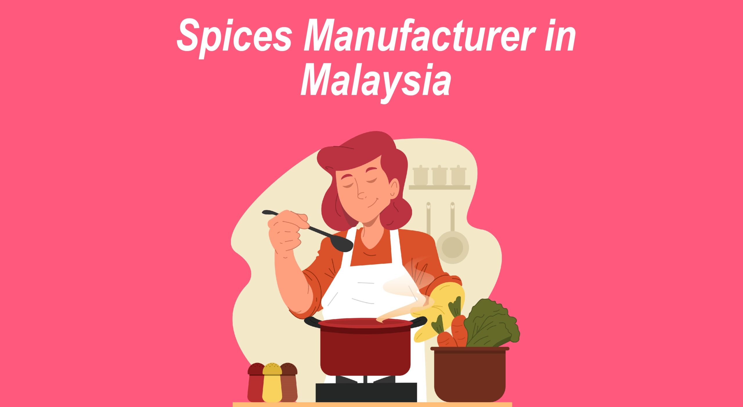 Spices Manufacturer in Malaysia